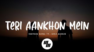 Darshan Raval - Teri Aankhon Mein (Lyrics) feat. Neha Kakkar
