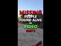 Missing People Found Alive on Video Part 2 #shorts