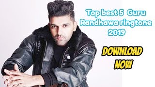 Top best 5 Guru Randhawa ringtone 2019 Download now | सुन कर मजा आ जायेगा
