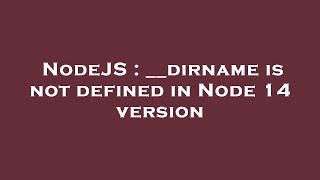 NodeJS : __dirname is not defined in Node 14 version