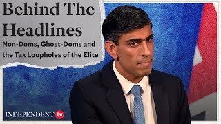 Non-doms, ghost-doms and tax loopholes of the elite | Behind The Headlines