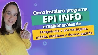 Como instalar o programa estatístico gratuito EPI INFO e realizar a ANÁLISE de banco de dados