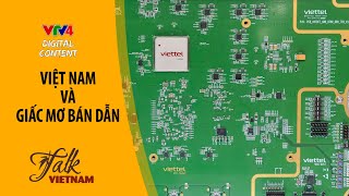 Việt Nam và giấc mơ bán dẫn | VTV4