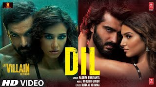 Dil: Ek Villain Returns Full Video Song|John,Disha,Arjun,Tara Raghav Kaushik-Guddu | Mohit S Kunaal