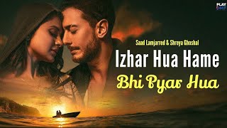 Guli Mata ( Official Video ) | Izhar Hua Hame Bhi Pyar Hua | Saad Lamjarred | Shreya G | Jennifer