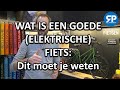 WAT IS EEN GOEDE (ELEKTRISCHE) FIETS: Dit moet je weten