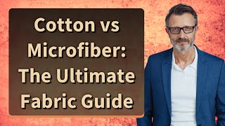 Cotton vs Microfiber: The Ultimate Fabric Guide