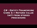 C# : Entity Framework Core 3.1 Return value (int) from stored procedure