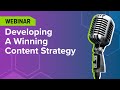 Webinar: Developing a Winning Content Strategy