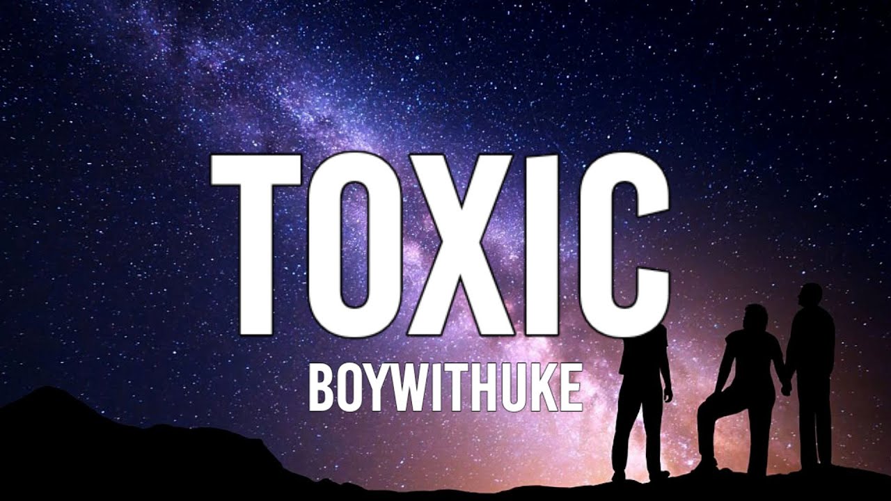 BoyWithUke - Toxic (Lyrics) "all My Friends Are Toxic" - YouTube