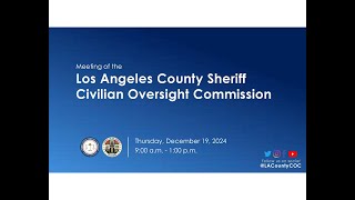 Los Angeles County Sheriff Civilian Oversight Commission Business Meeting December 19, 2024