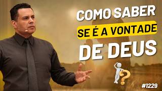 COMO SABER SE É A VONTADE DE DEUS? | #1229