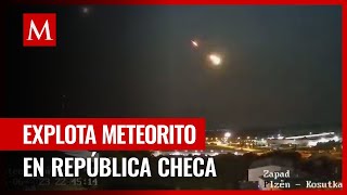 Fenómeno celestial en República Checa: un meteorito cae y explota en el cielo
