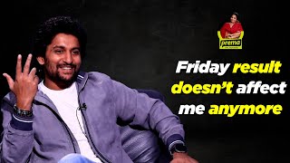 Friday result doesn't affect me anymore | Nani | Prema The Journalist #177