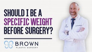 Should I Lose Weight Before Surgery? | Brown Plastic Surgery