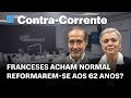 Franceses acham normal reformarem-se aos 62 anos?|| Contra-Corrente na Rádio Observador