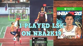 I PLAYED LSK ON NBA2K19