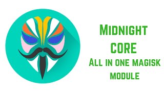 Midnight Core All in one Magisk Module(Root) | How to Install and Use Midnight Core