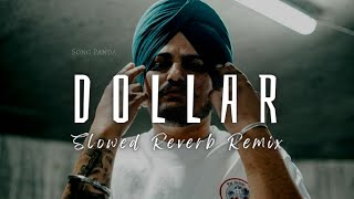 Dollar | Slowed Reverb Remix | Sidhu Moose Wala | Lofi
