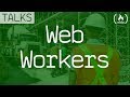 Web Workers —  Outsource your JavaScript