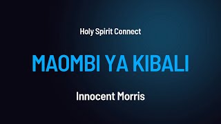 Maombi ya Kibali by Innocent Morris