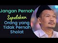 Gus Baha || Jangan Pernah Sepelekan Orang Tidak Pernah Sholat