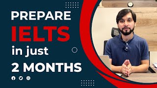 Full IELTS Preparation in 2 Just Months | Tips \u0026 Tricks to get better IELTS score in Just 2 Months