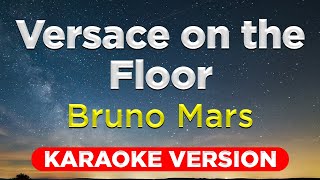 VERSACE ON THE FLOOR - Bruno Mars (HQ KARAOKE VERSION with lyrics)