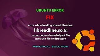 UBUNTU FIX: error while loading shared libraries: libreadline.so.6: