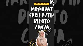 Membuat Garis Putih di Foto Canva #tipscanva #tutorialcanva #canva #canvatips