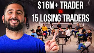 $15+ Million Verified Trader vs 15 Unprofitable Traders (FT Alex Temiz)