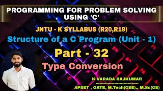 Part - 32 Type Conversion (Programming for Problem Solving Using 'C')