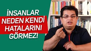 İnsanlar Neden Kendi Hatalarını Görmezler! | Sizden Gelen Sorular