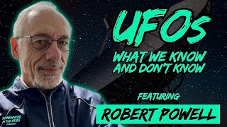 UFOs: What We Know and Don't Know (w/ Robert Powell)