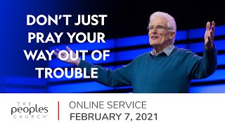 Don't Just Pray Your Way Out Of Trouble | Charles Price | 02.07.21