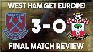 West Ham 3-0 Southampton highlights discussed | HAMMERS EARN EUROPA LEAGUE!!!!