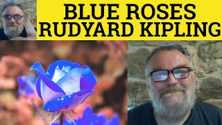 🔵 Blue Roses Poem by Rudyard Kipling - Summary Analysis Reading - Blue Roses by Rudyard Kipling