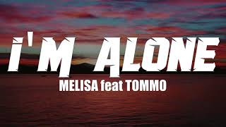 MELISA feat TOMMO - I'M ALONE by TommoProduction (Lyrics)