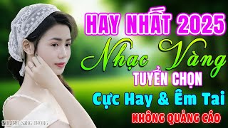 Ca Nhạc Trữ Tình Hay Nhất 2025 Cực Hay & Êm Tai - Lk nhạc vàng xưa ngọt ngào thư giãn gây nghiện