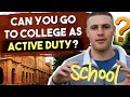 Can you go to college as Active Duty? Can you go to college as Active Duty?