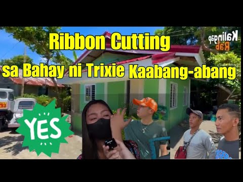 Abangan Ang Ribbon Cutting Sa Bahay Ni Trixie @KalingapRabOfficial ...