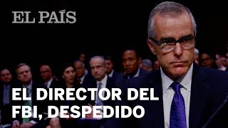 Despedido el director adjunto del FBI poco antes de retirarse | Internacional