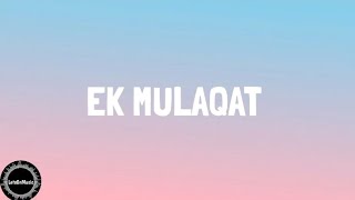 Ek Mulaqaat (LYRICS): Abhishek Malhan, Sakshi Malik | Vishal M,Shreya G| LetsOnMusic| #music #lyrics