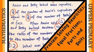 Equal Fractions, Parts and Units - Mathematics Problem Solving Heuristics (Singapore Upper Primary)