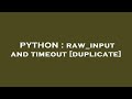 PYTHON : raw_input and timeout