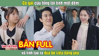 Cô gái cứu tổng tài tình một đêm vô tình tạo ra đứa bé siêu đáng yêu