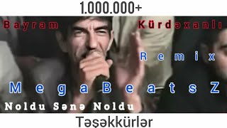 Bayram Kürdəxanlı - Noldu Sənə Noldu Remix prod. MegaBeatsZ