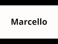 How to pronounce Marcello