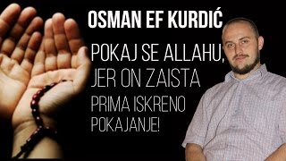 POKAJ SE ALLAHU, JER ON ZAISTA PRIMA ISKRENO POKAJANJE! | Osman ef. Kurdić