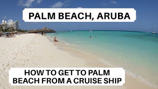 Palm Beach Aruba | How to get to Palm Beach from a Cruise Ship